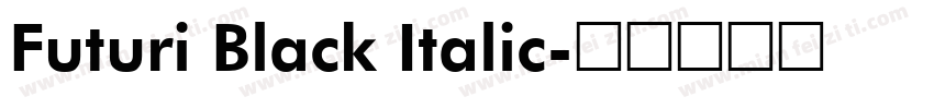 Futuri Black Italic字体转换